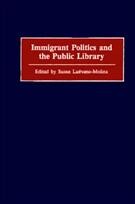 Immigrant Politics and the Public Library (Contributions in Librarianship and Information Science) Immigrant Politics and the Public Library (Contributions in Librarianship and Information Science)